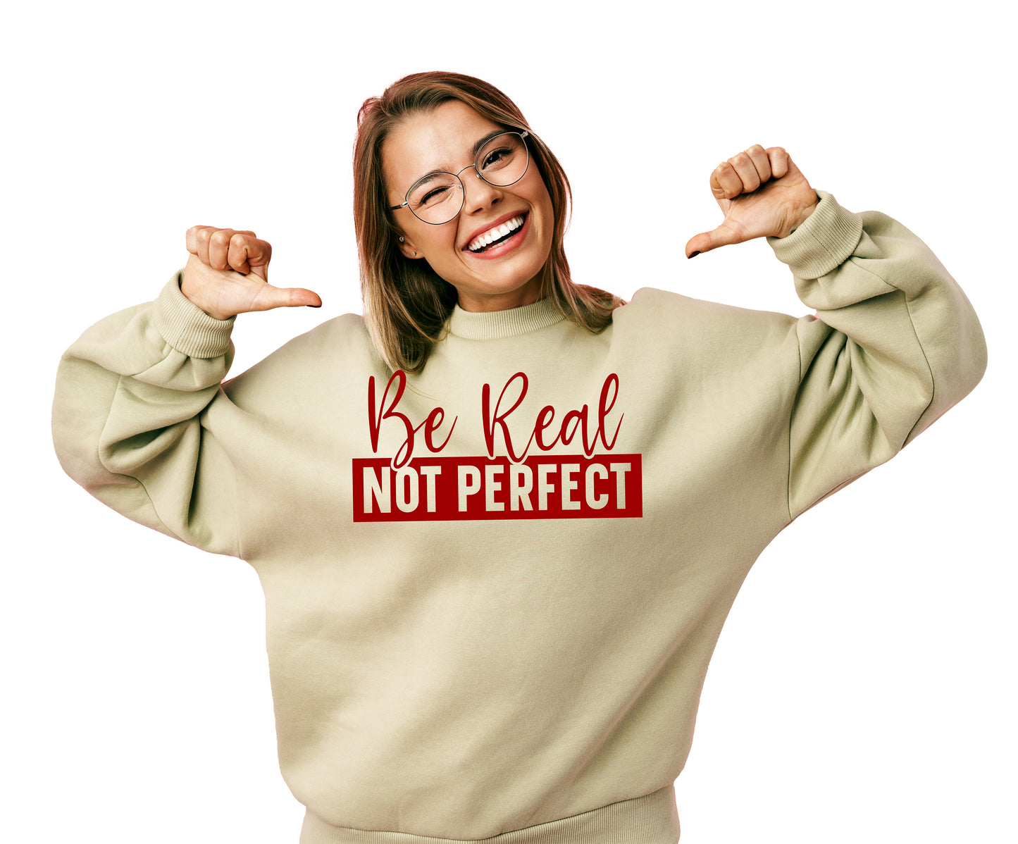 Be Real Not Perfect Crewneck