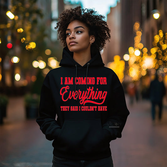 I'm Coming For Everything Hoodie - Unisex