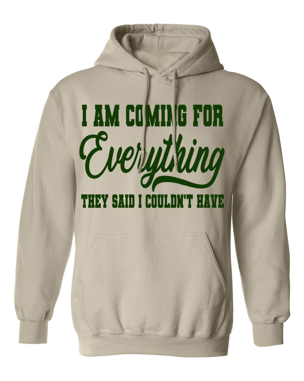 I'm Coming For Everything Hoodie - Unisex