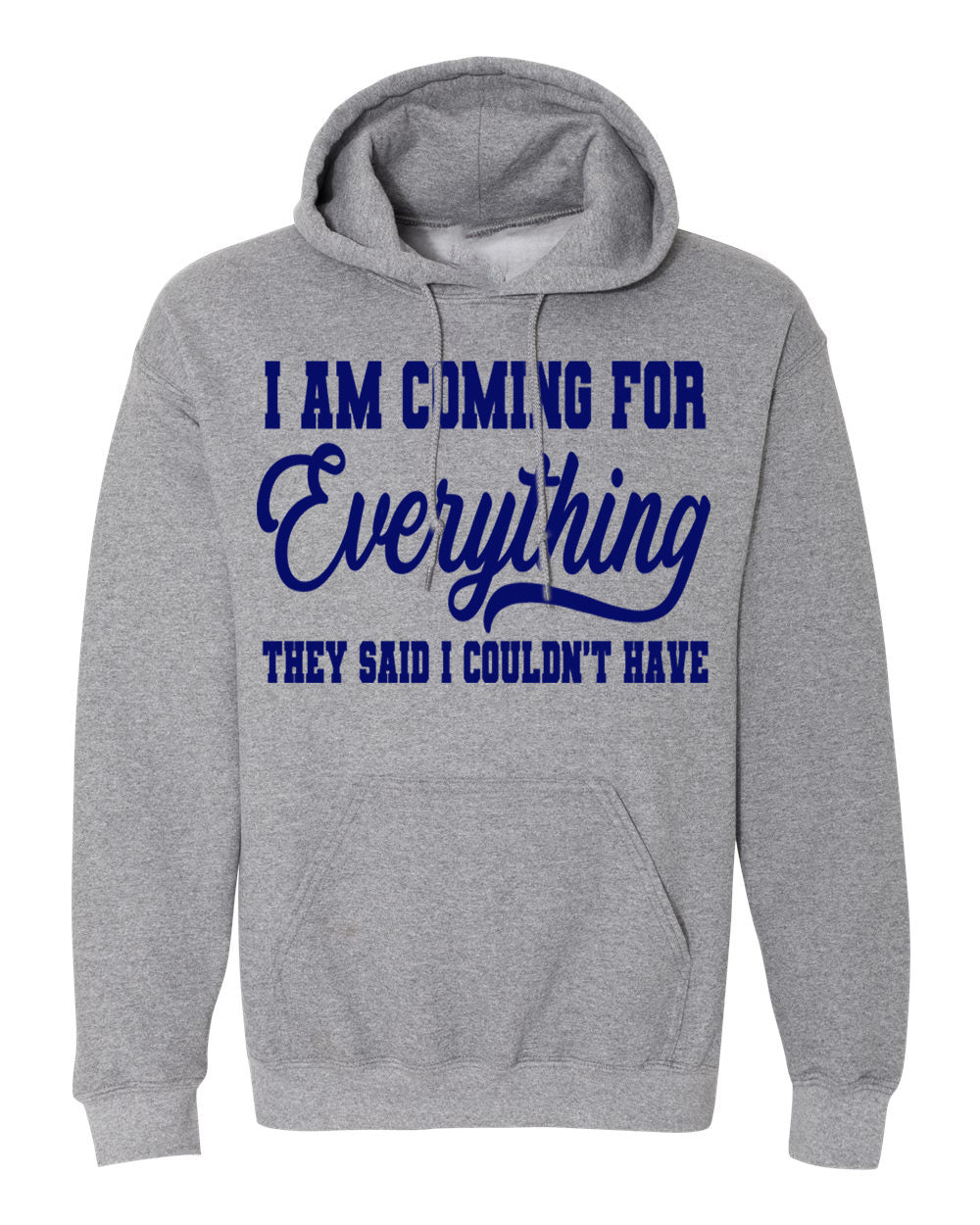 I'm Coming For Everything Hoodie - Unisex