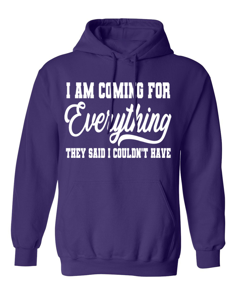 I'm Coming For Everything Hoodie - Unisex