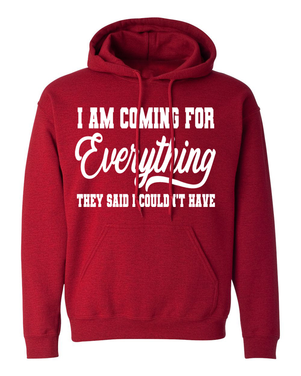 I'm Coming For Everything Hoodie - Unisex