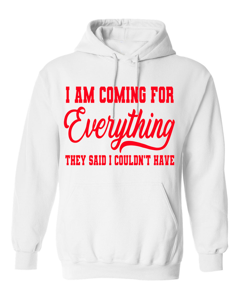 I'm Coming For Everything Hoodie - Unisex
