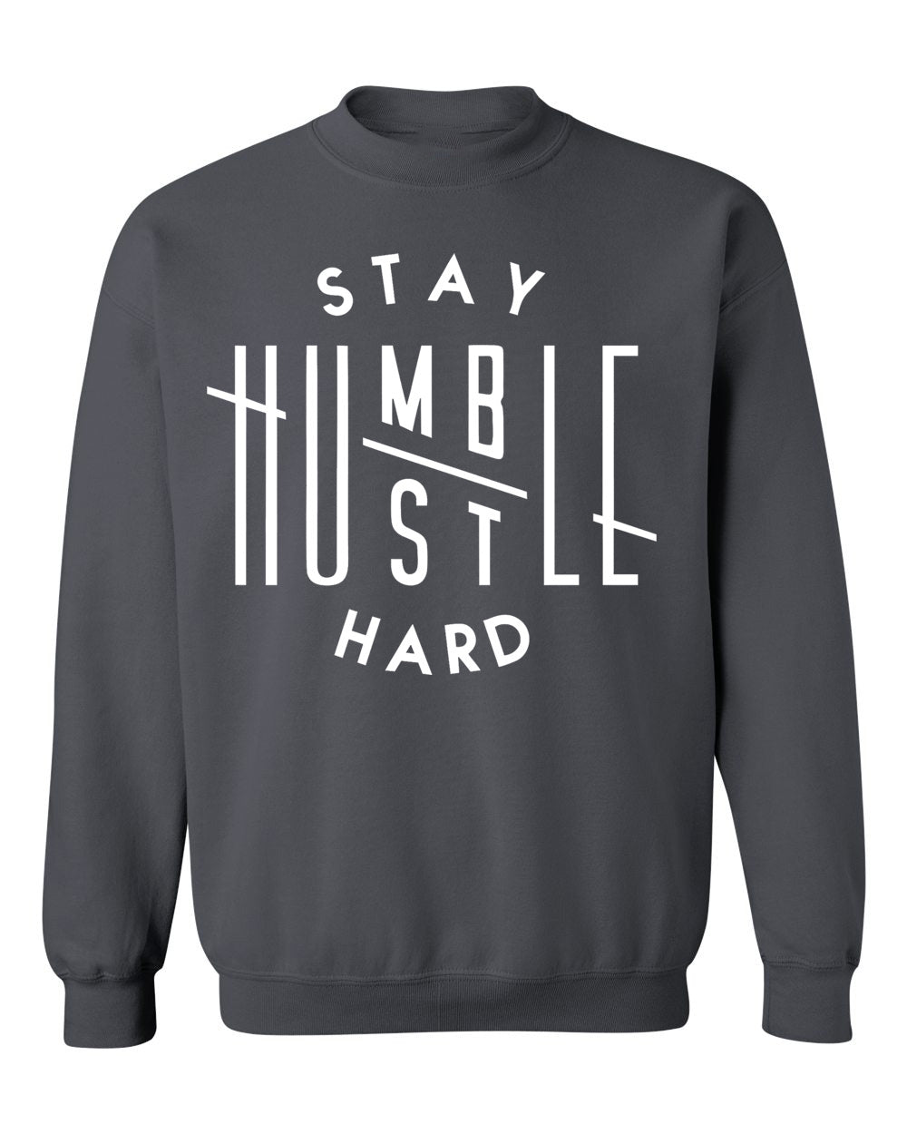 Stay Humble Hustle Hard Sweatshirt