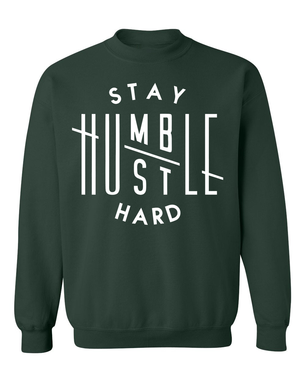 Stay Humble Hustle Hard Sweatshirt