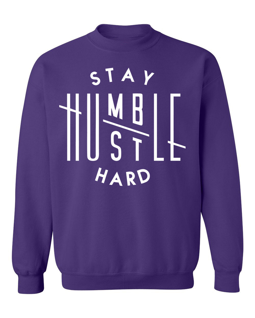 Stay Humble Hustle Hard Sweatshirt