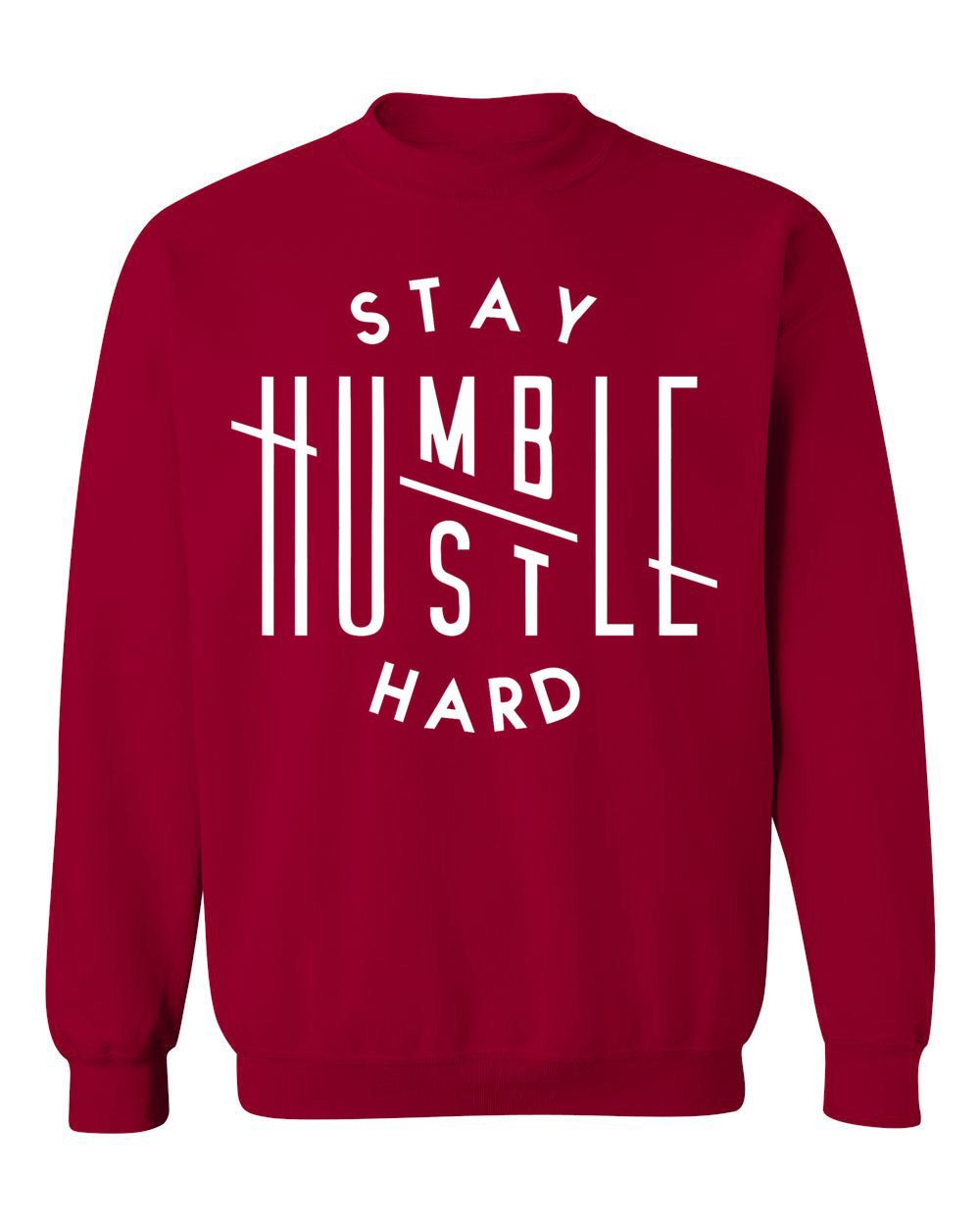 Stay Humble Hustle Hard Sweatshirt