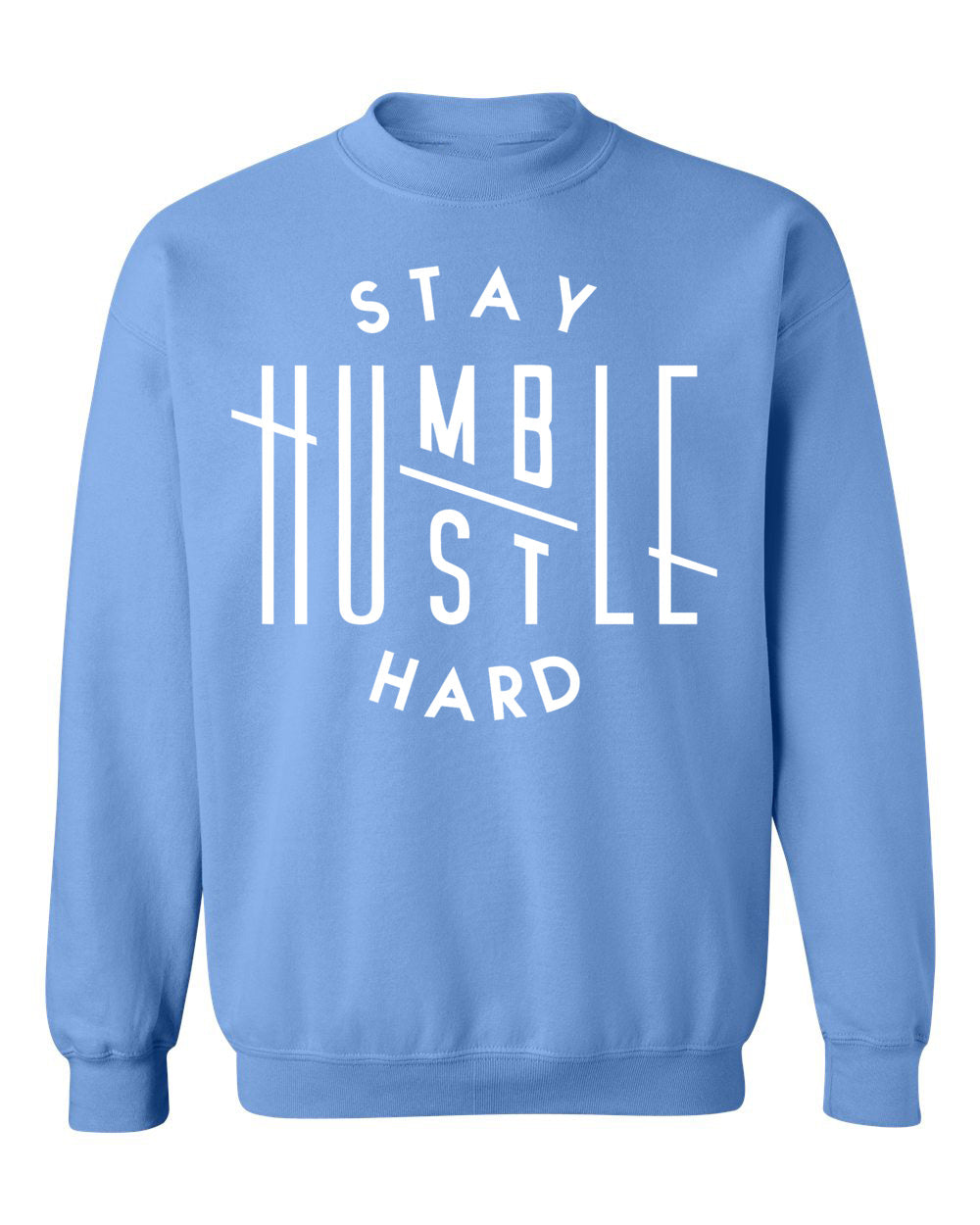 Stay Humble Hustle Hard Sweatshirt